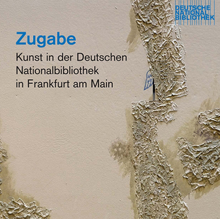Cover Zugabe. Kunst in der Deutschen Nationalbibliothek in Frankfurt am Main