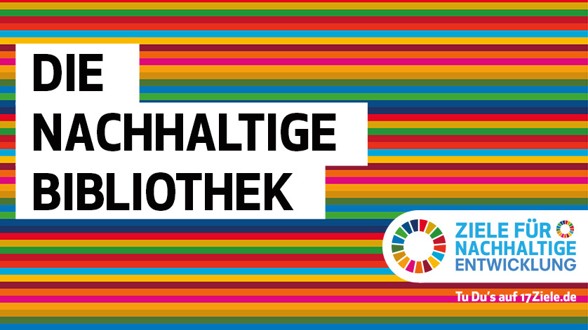 Grafik "Die nachhaltige Bibliothek", Text auf farbigem Hintergrund Grafik "Die nachhaltige Bibliothek", Text auf farbigem Hintergrund